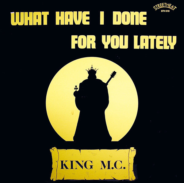 King MC : What Have I Done For You Lately (12")