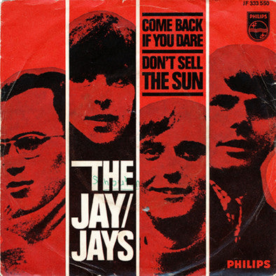 The Jay/Jays* : Come Back If You Dare / Don't Sell The Sun (7", Single, Mono)