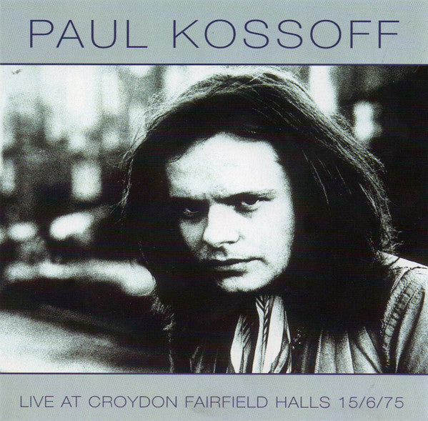 Paul Kossoff : Live At Croydon Fairfield Halls 15/6/75 (CD, Album)