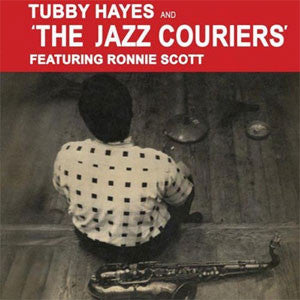 Tubby Hayes And The Jazz Couriers Featuring Ronnie Scott : The Jazz Couriers (LP, RE)