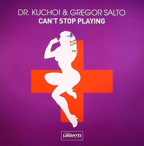 Dr. Kucho! & Gregor Salto : Can't Stop Playing (12")
