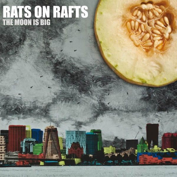 Rats On Rafts : The Moon Is Big (CD)