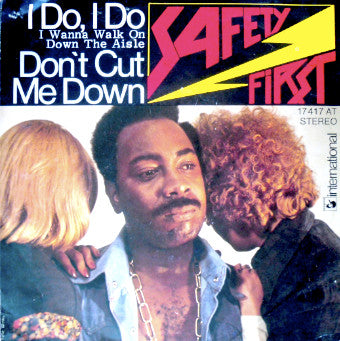 Safety First (2) : I Do, I Do (I Wanna Walk On Down The Aisle) / Don't Cut Me Down (7", Single)