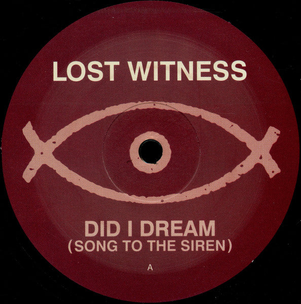 Lost Witness : Did I Dream (Song To The Siren) (12")