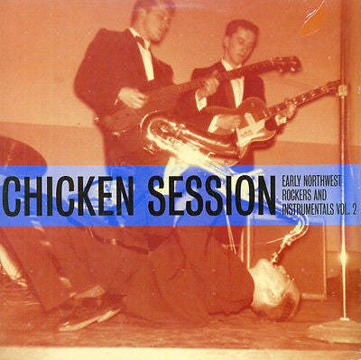 Various : Chicken Session - Early Northwest Rockers And Instrumentals Vol.2 (LP, Comp)
