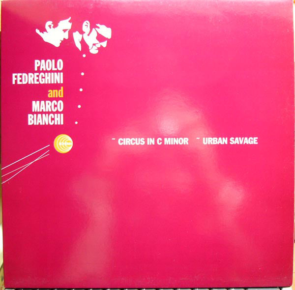 Paolo Fedreghini & Marco Bianchi : Circus In C Minor / Urban Savage (12")