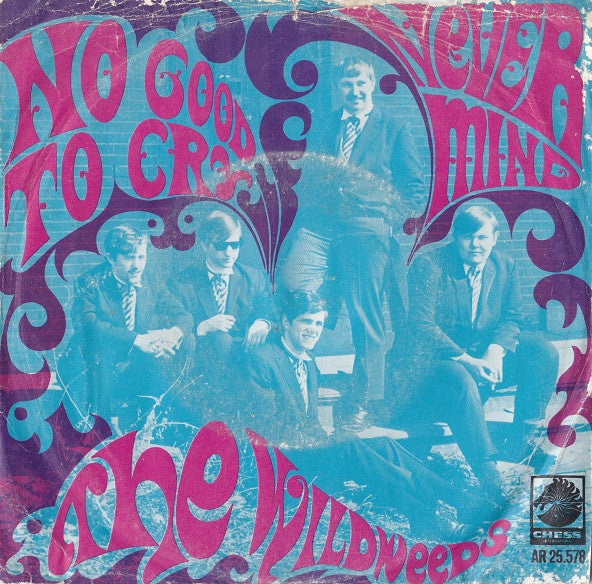 The Wildweeds : No Good To Cry / Never Mind (7")
