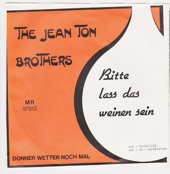The Jean Ton Brothers : Bitte Lass Das Weinen Sein (7")