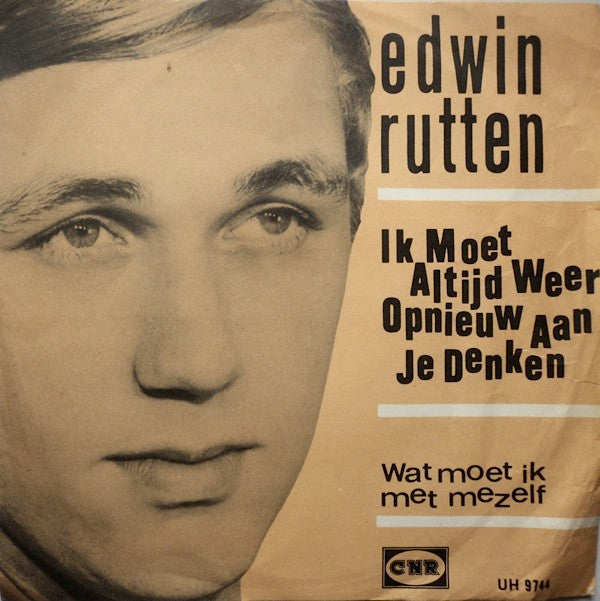 Edwin Rutten : Ik Moet Altijd Weer Opnieuw Aan Je Denken (7")