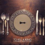 To Kill A King : Cannibals With Cutlery (CD, Album, Dig)