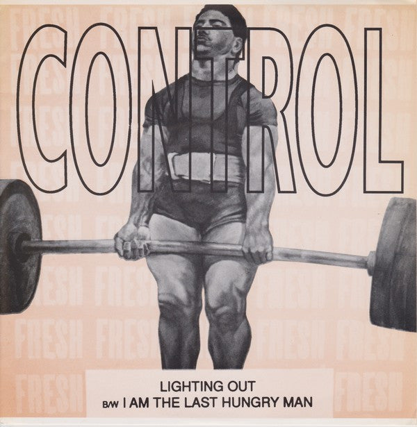 Control (11) : Lighting Out B/W I Am The Last Hungry Man (7", yel)