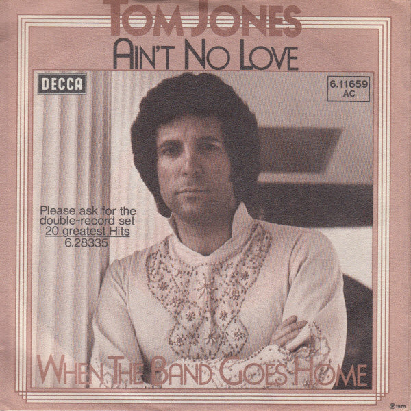 Tom Jones : Ain't No Love (7", Single)
