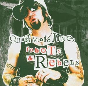 Quasimodo Jones : Robots & Rebels (CD, Album)
