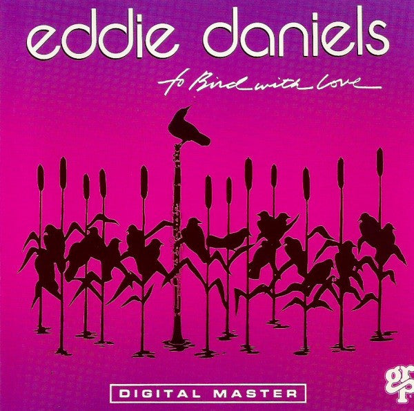 Eddie Daniels : To Bird With Love (CD, Album)