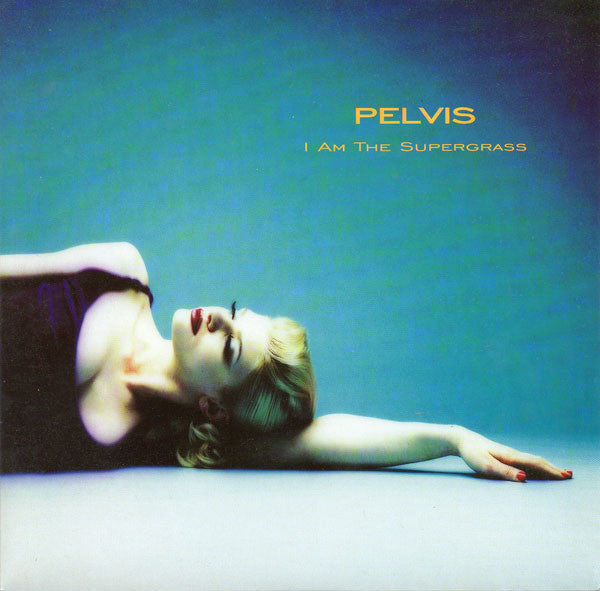 Pelvis : I Am The Supergrass (7", Single)