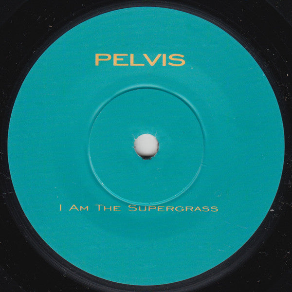 Pelvis : I Am The Supergrass (7", Single)
