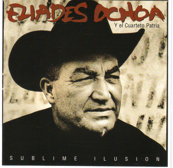 Eliades Ochoa Y El Cuarteto Patria : Sublime Ilusion (CD, Album)