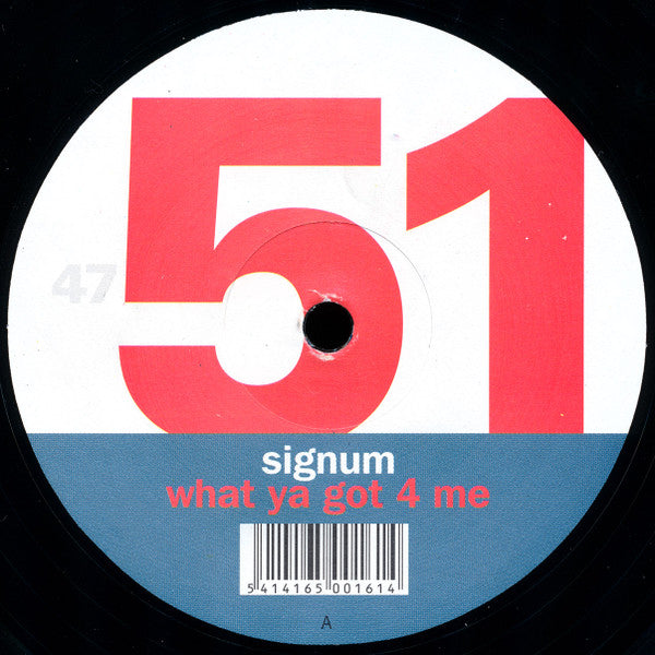 Signum : What Ya Got 4 Me (12")
