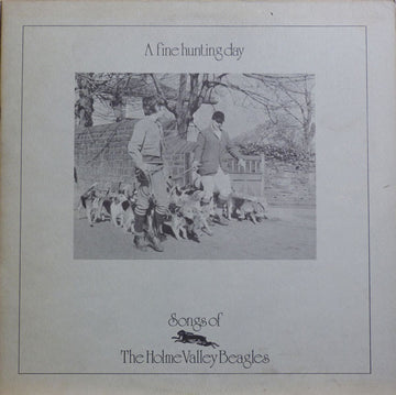 Various : A Fine Hunting Day - Songs Of The Holme Valley Beagles (LP, Album, Ora)