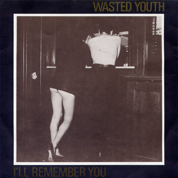 Wasted Youth (3) : I'll Remember You (7", Single)