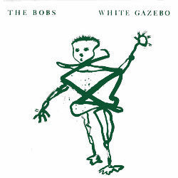 The Bobs (2) : White Gazebo (12")