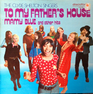 The Clyde Shelton Singers : To My Father's House And Other Hits (LP, Album)
