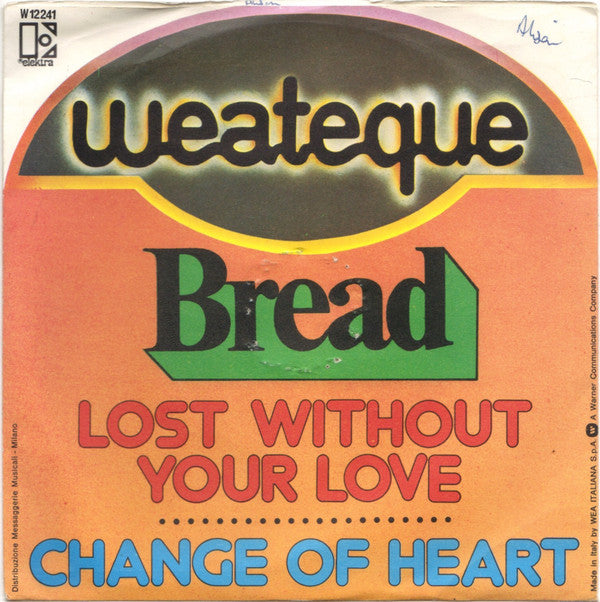 Bread : Lost Without Your Love / Change Of Heart (7")