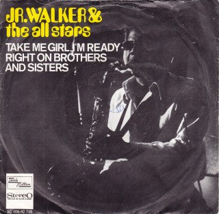 Junior Walker & The All Stars : Take Me Girl, I'm Ready / Right On Brothers & Sisters (7", Single)