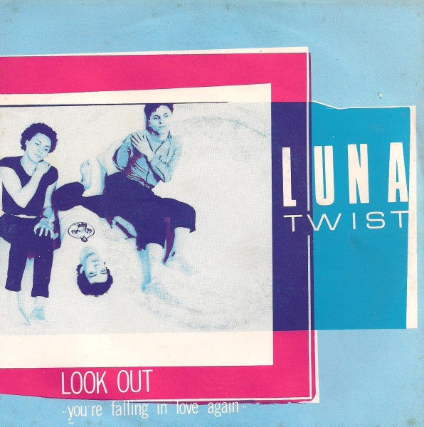 Luna Twist : Look Out (You're Falling In Love Again) (7", Single)
