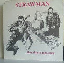 Strawman : ...They Sing Us Pop Songs (7")