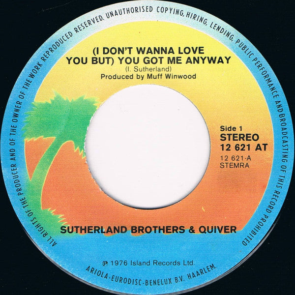 Sutherland Brothers & Quiver : (I Don't Wanna Love You But) You Got Me Anyway (7", Single, RE)