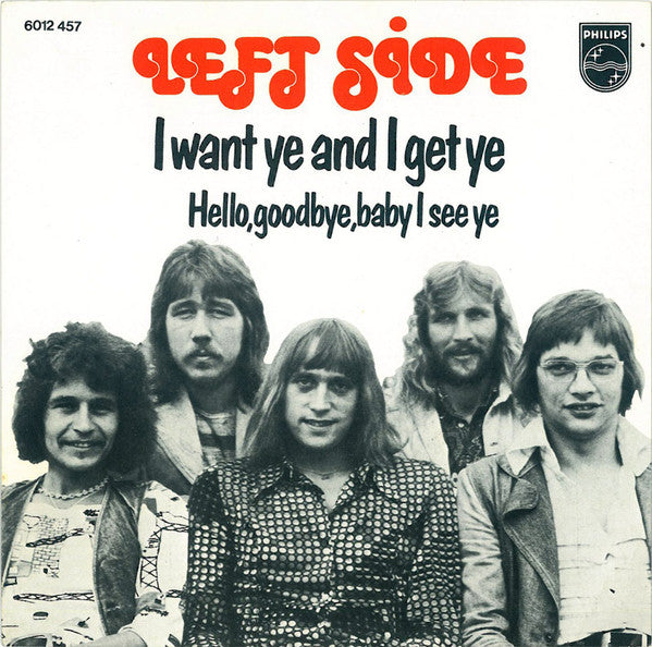 Left Side : I Want Ye And I Get Ye (7", Single)