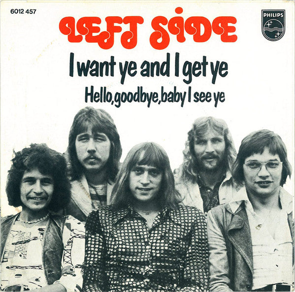 Left Side : I Want Ye And I Get Ye (7", Single)