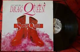 Sister Queen : Let Me Be A Drag Queen (12")