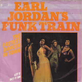 Earl Jordan's Funk Train : The Fastest Dancer In Town (7", Single)