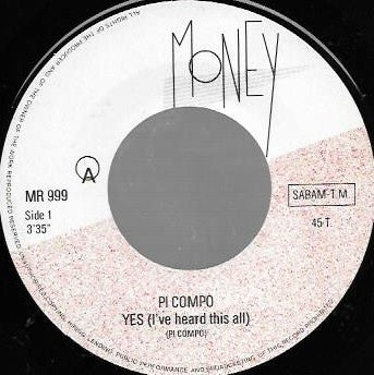 Pi Compo : Yes (I've Heard This All) (7")