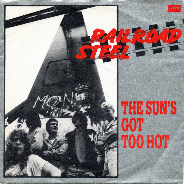 Railroad Steel : The Sun's Got Too Hot (7")