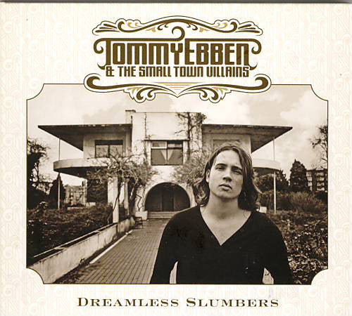 Tommy Ebben And The Small Town Villains : Dreamless Slumbers (CD, Album)