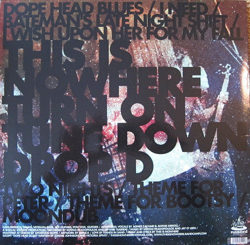This Is Nowhere : Turn On, Tune Down, Drop D (LP, Album, Ltd + CD, Album)