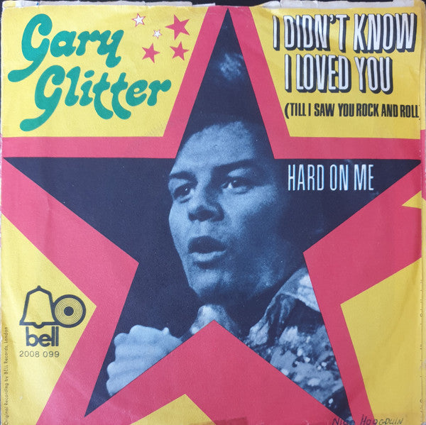 Gary Glitter : I Didn't Know I Loved You (Till I Saw You Rock And Roll) (7", Single)
