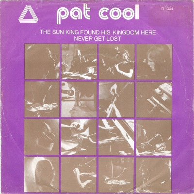 Pat Cool : The Sun King Found His Kingdom Here / Never Get Lost (7", Single)