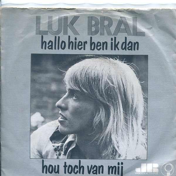 Luk Bral : Hallo Hier Ben Ik Dan / Hou Toch Van Mij (7", Single)