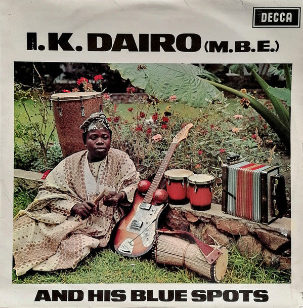 I.K. Dairo & His Blue Spots : I.K. Dairo (M.B.E) And His Blue Spots  (LP, Album, Mono)