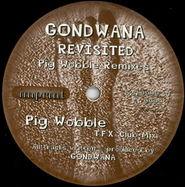 Gondwana : Gondwana Revisited - Pig Wobble Remixes (12")