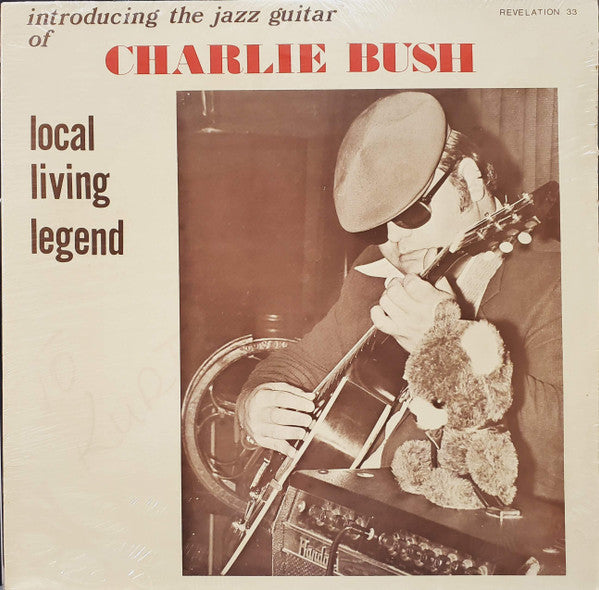 Charlie Bush : Introducing The Jazz Guitar Of Charlie Bush Local Living Legend (LP)