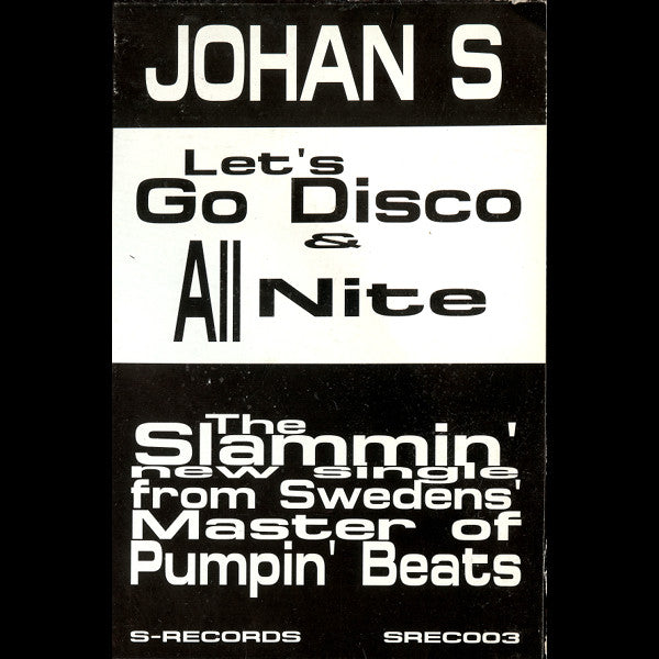 Johan S* : All Nite / Let's Go Disco (12")