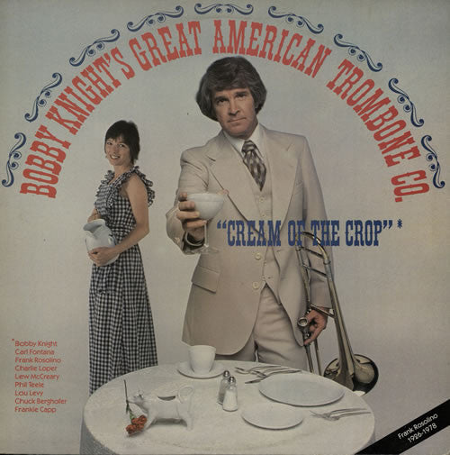 Bobby Knight's Great American Trombone Company : Cream Of The Crop (LP, Album)
