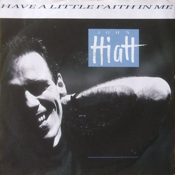 John Hiatt : Have A Little Faith In Me (7", Single)