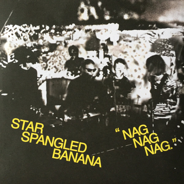 Star Spangled Banana : Nag Nag Nag (7", Ltd, Yel)
