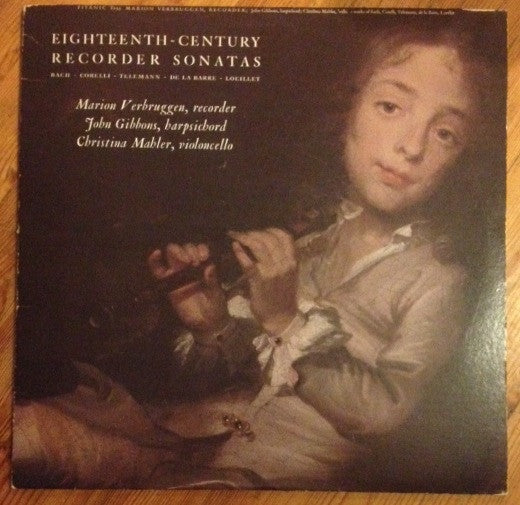 Johann Sebastian Bach - Arcangelo Corelli - Georg Philipp Telemann - Michel De La Barre - Jean-Baptiste Loeillet - Marion Verbruggen, John Gibbons (6), Christina Mahler : Eighteenth-Century Recorder Sonatas (LP)